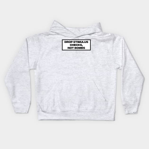 Drop Stimulus Checks, Not Bombs Kids Hoodie by Football from the Left